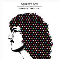 Squeeze Box: The Complete Works of “Weird Al” Yankovic