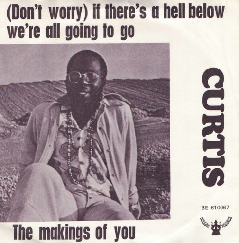 (Don’t Worry) If There’s a Hell Below We’re All Going to Go / The Makings of You
