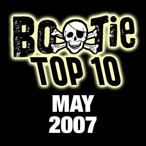 Bootie Top 10 – May 2007