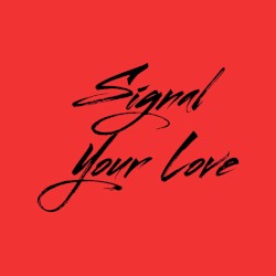 Signal Your Love