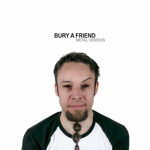 Bury a Friend (Metal Version)