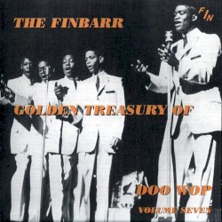 The Finbarr Golden Treasury of Doo Wop, Volume Seven