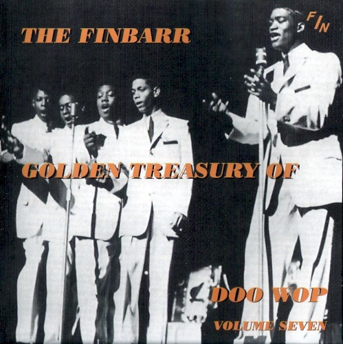 The Finbarr Golden Treasury of Doo Wop, Volume Seven