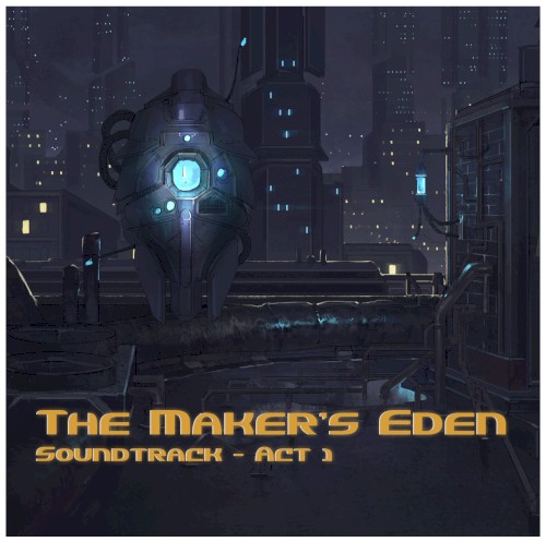 The Maker's Eden, Act 1