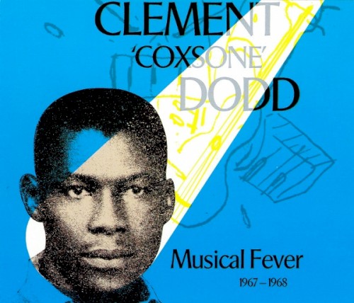 Clement 'Coxsone' Dodd: Musical Fever: 1967-1968