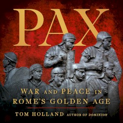 Pax: War and Peace in Rome’s Golden Age