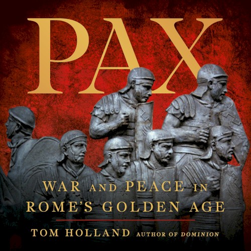 Pax: War and Peace in Rome’s Golden Age
