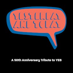 Yesterday and Today – A 50th Anniversary Tribute to Yes