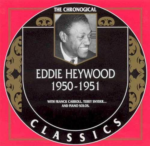 The Chronological Classics: Eddie Heywood 1950-1951