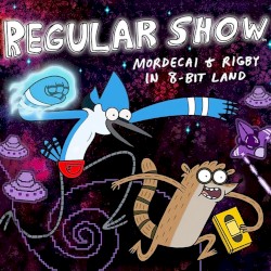 Regular Show: Mordecai & Rigby in 8-Bit Land Soundtrack