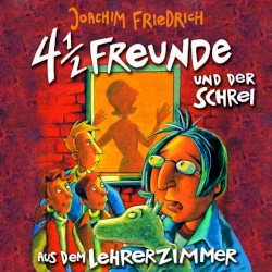4½ Freunde und der Schrei aus dem Lehrerzimmer