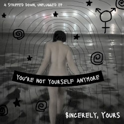 You're Not Yourself Anymore