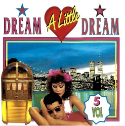 Dream a Little Dream, Volume 5