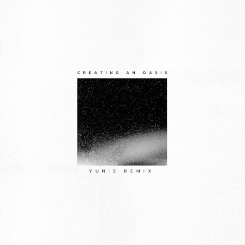 Creating an Oasis (yunis remix)