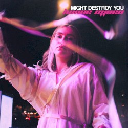 Might Destroy You