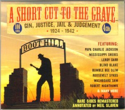 A Short Cut To The Grave (Gin, Justice, Jail & Judgement 1924-1942)