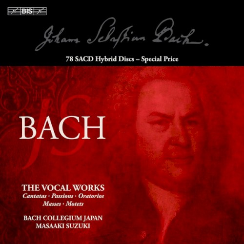 The Vocal Works: Cantatas / Passions / Oratorios / Masses / Motets