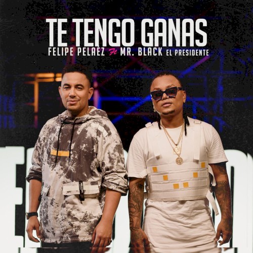 Te tengo ganas