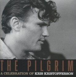 The Pilgrim: A Celebration of Kris Kristofferson