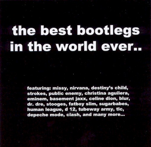 The Best Bootlegs in the World Ever