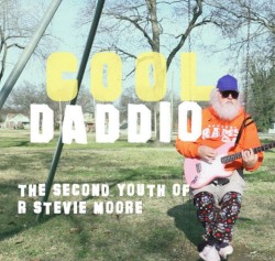 Cool Daddio: The Second Youth of R. Stevie Moore (Original Unofficial Motion Picture Soundtrack)