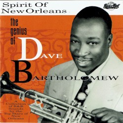 The Spirit of New Orleans: The Genius of Dave Bartholomew