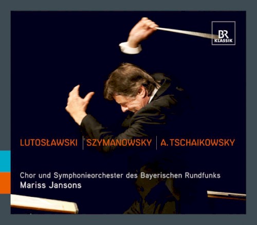 Lutoslawski / Szymanowski / A. Tchaikovsky