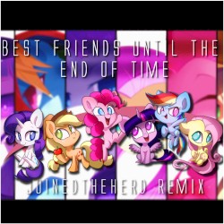 Best Friends Until the End of Time (JTH remix)