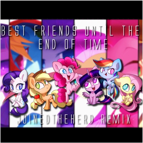 Best Friends Until the End of Time (JTH remix)