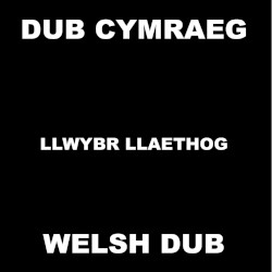 Dub Cymraeg/Welsh Dub