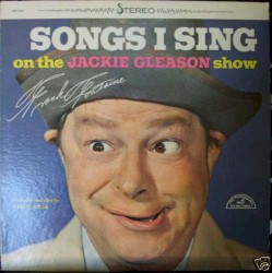 Songs I Sing on the Jackie Gleason Show