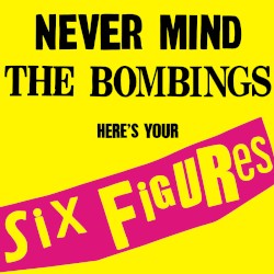 Never Mind the Bombings, Here’s Your Six Figures