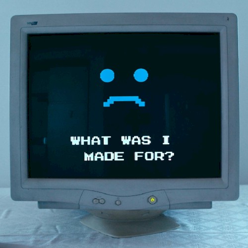 What Was I Made For?