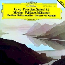 Grieg: Peer Gynt Suites 1&2 / Sibelius: Pelléas et Mélisande