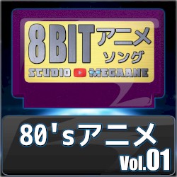 1980’s Anime 8bit, Vol. 01