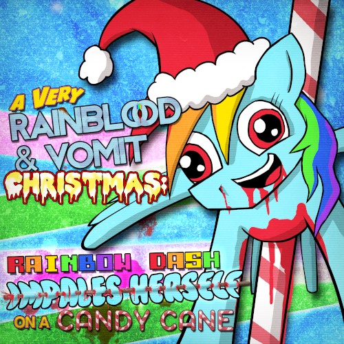 A VERY RAINBLOOD & VOMIT CHRISTMAS: RAINBOW DASH IMPALES HERSELF ON A CANDY CANE