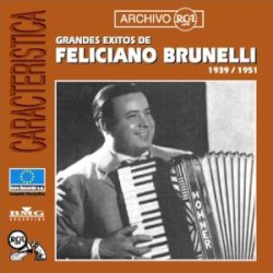 Archivo RCA: Grandes éxitos de Feliciano Brunelli: 1939 / 1951