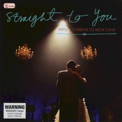 Straight to You: Triple J’s Tribute to Nick Cave