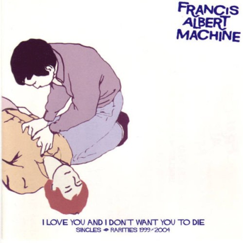 I Love You And I Don't Want You To Die: Singles & Rarities 1999-2004