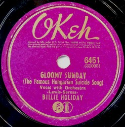 Gloomy Sunday (The Famous Hungarian Suicide Song) / I'm in a Low Down Groove