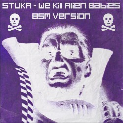 We Kill Alien Babies [BSM version]