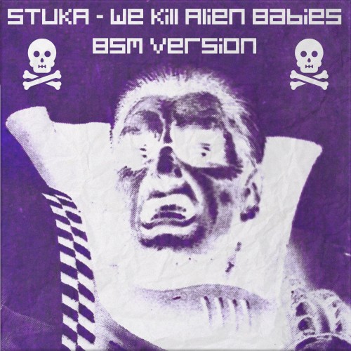 We Kill Alien Babies [BSM version]