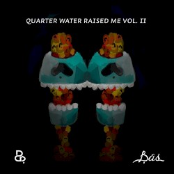 Quarter Water Raised Me Vol. II