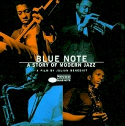 Blue Note: A Story of Modern Jazz