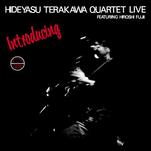 Introducing Hideyasu Terakawa Quartet Live Featuring Hiroshi Fujii