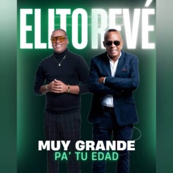 Muy grande pa’ tu edad