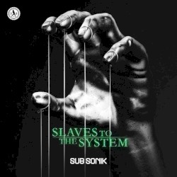 Slaves to the System