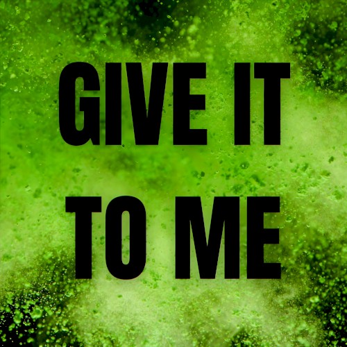 Give It to Me