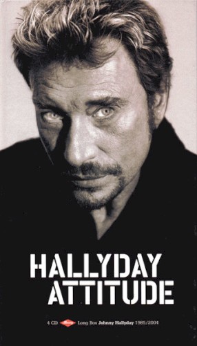 Hallyday Attitude : Long Box Johnny Hallyday - Volume 3 : 1985/2004