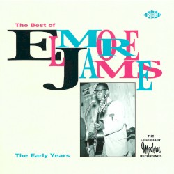 The Best of Elmore James – The Early Years